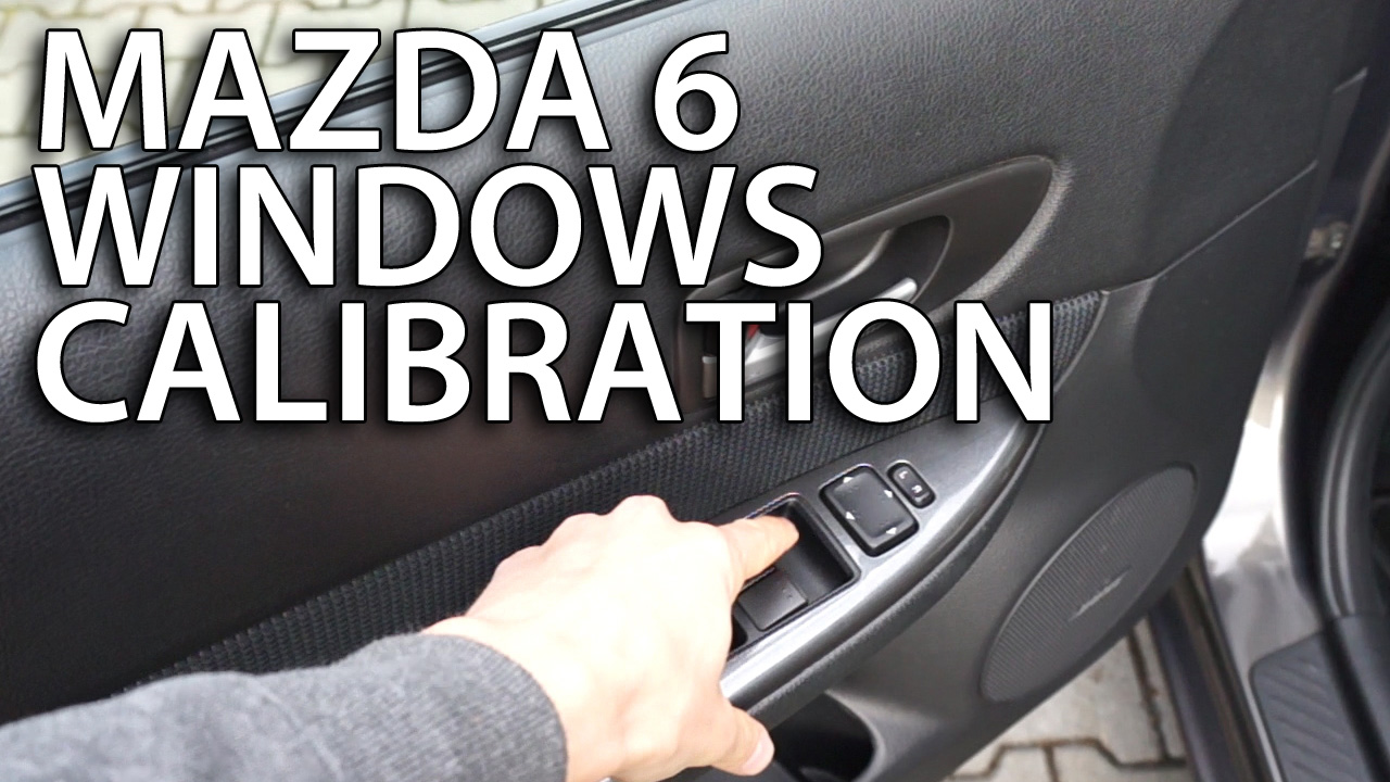 Mazda 6 automatic windows calibration