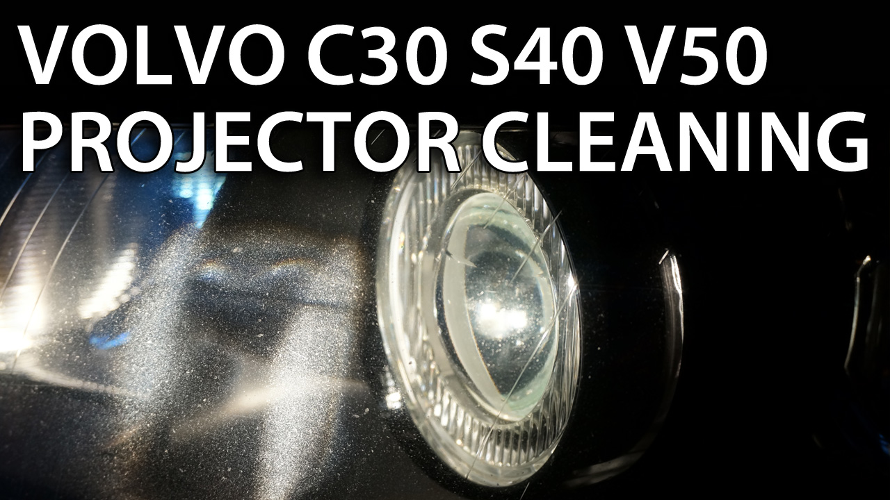 Volvo projector lens cleaning (V50 S40 C30 C70)